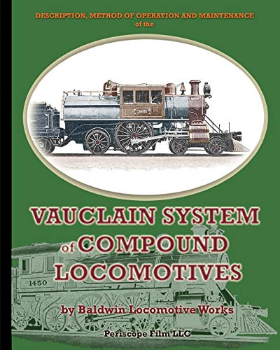 Description, Method of Operation and Maintenance of the Vauclain System of Compound Locomotives von Periscope Film LLC