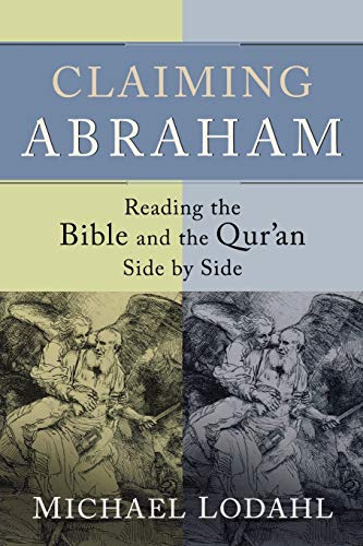 Claiming Abraham: Reading the Bible and the Qur'an Side by Side von Brazos Press