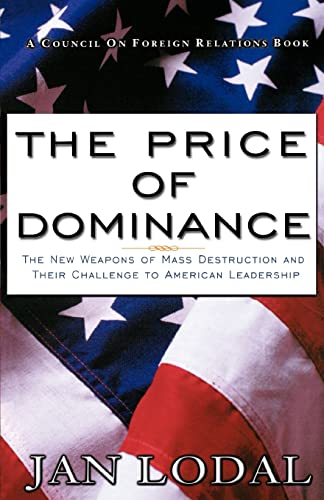 The Price of Dominance: The New Weapons of Mas Destruction and Their Challenge to American Leadership von Council on Foreign Relations Press