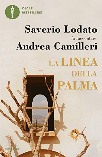 La linea della palma. Saverio Lodato fa raccontare Andrea Camilleri (Oscar bestsellers) von OSCAR BESTSELLERS