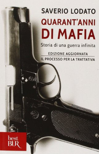 Quarant'anni di mafia. Storia di una guerra infinita (BUR Grandi saggi)