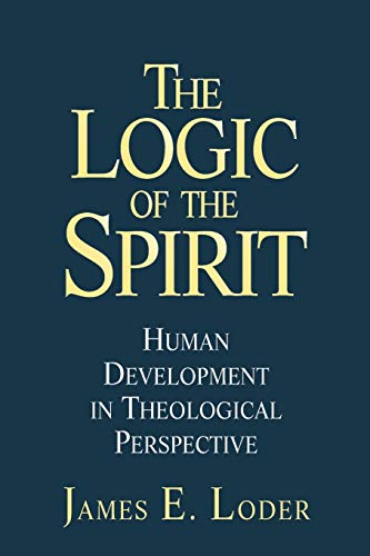 The Logic of the Spirit: Human Development in Theological Perspective von JOSSEY-BASS