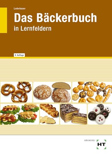 Das Bäckerbuch: in Lernfeldern