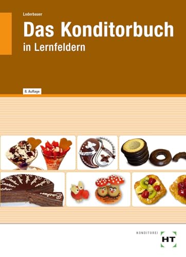 Das Konditorbuch: in Lernfeldern von Verlag Handwerk und Technik