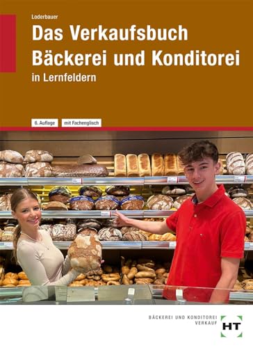 Das Verkaufsbuch Bäckerei und Konditorei: in Lernfeldern von Verlag Handwerk und Technik