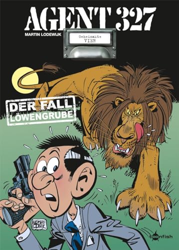 Agent 327. Band 4: Der Fall Löwengrube Agent 327. Band 4: Der Fall Löwengrube von Splitter Verlag