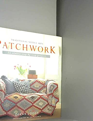 Patchwork: 25 Classic Step-by-step Projects (Traditional Needle Arts S.)