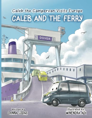 Caleb the Campervan Visits Europe: Caleb and the Ferry von Self Publishing