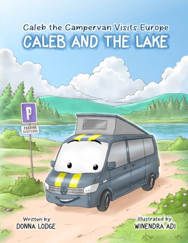 Caleb the Campervan visits Europe: Caleb and the Lake von Independently published