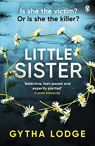 Little Sister: Is she witness, victim or killer? A nail-biting thriller with twists you'll never see coming Little Sister: Is she witness, victim or killer? A nail-biting thriller with twists you'll never see coming