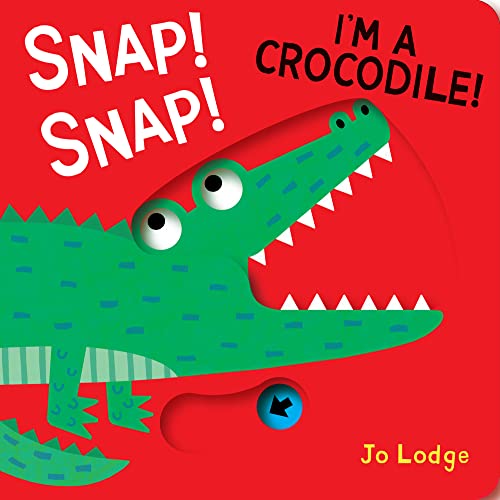 Snap! Snap! I'm a Crocodile! (Little Hands Big Fun)