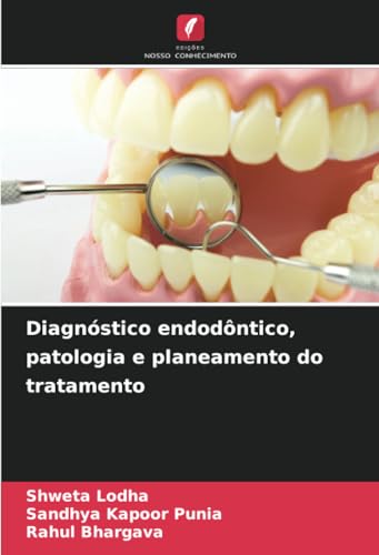 Diagnóstico endodôntico, patologia e planeamento do tratamento von Edições Nosso Conhecimento
