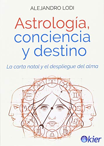Astrología, conciencia y destino : la carta natal y el despliegue del alma von Editorial Kier EspaÃ±a S.L.