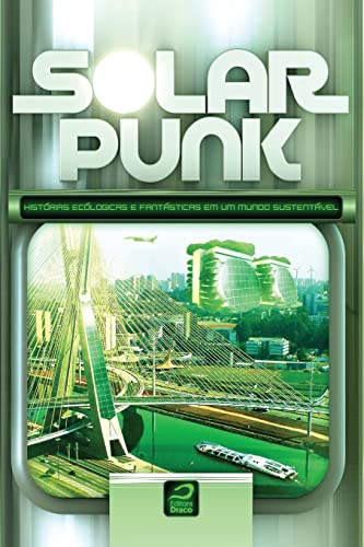 Solarpunk: Histórias ecológicas e fantásticas em um mundo sustentável