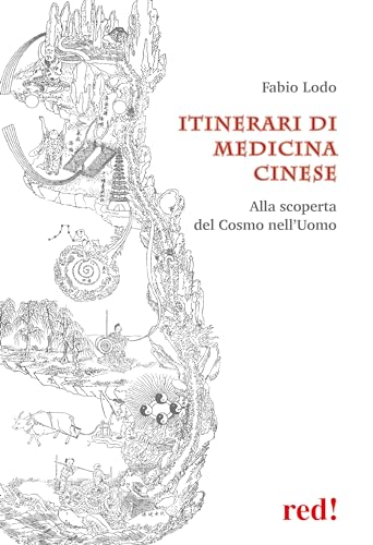 Itinerari di medicina cinese. Alla scoperta del Cosmo nell'uomo (L' altra medicina) von Red Edizioni