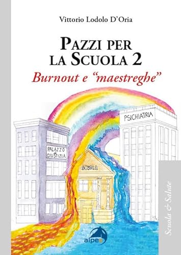 Pazzi per la scuola. Burnout e «maestreghe» (Vol. 2) (Scuola & salute) von Alpes Italia