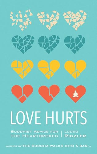 Love Hurts: Buddhist Advice for the Heartbroken von Shambhala Publications