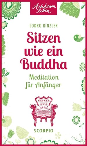 Sitzen wie ein Buddha: Meditation für Anfänger (Achtsam leben)