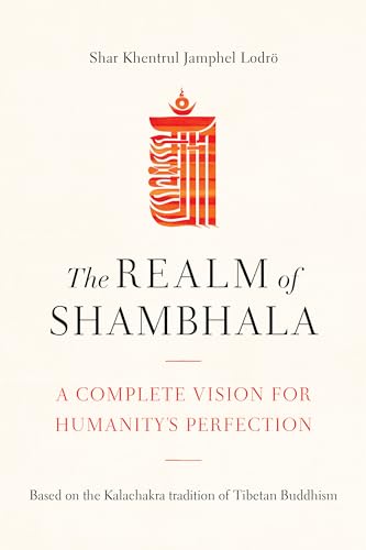 The Realm of Shambhala: A Complete Vision for Humanity's Perfection von Shambhala