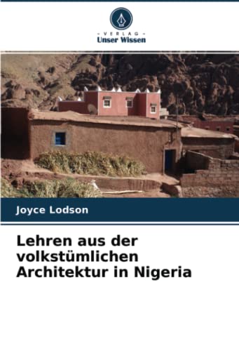 Lehren aus der volkstümlichen Architektur in Nigeria von Verlag Unser Wissen