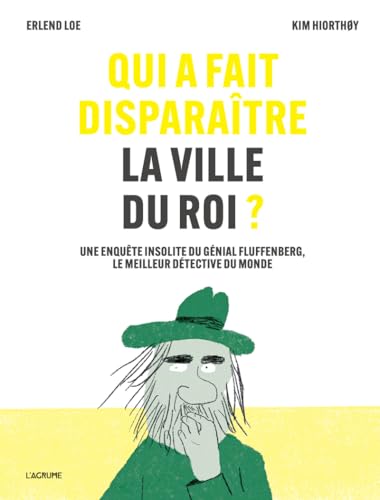 Qui a fait disparaître la ville du roi ? - Une enquête insolite du génial Fluffenberg, le meilleur détective du monde von AGRUME