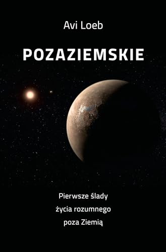 Pozaziemskie: Pierwsze ślady życia rozumnego poza Ziemią