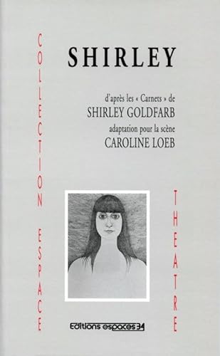 Shirley: D'après les "Carnets" de Shirley Goldfarb