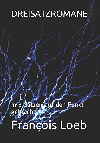 DREISATZROMANE: In 3 Sätzen auf den Punkt gebracht von Independently published