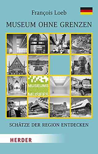 Museum ohne Grenzen: Schätze der Region entdecken - Band 1: Deutschland