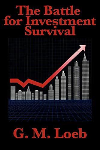 The Battle for Investment Survival: Complete and Unabridged by G. M. Loeb von Wilder Publications