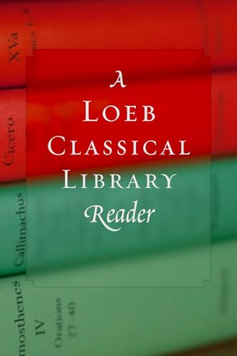 A Loeb Classical Library Reader A Loeb Classical Library Reader von Harvard University Press