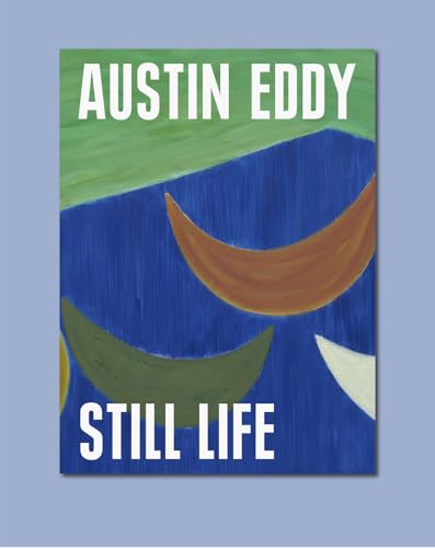 Austin Eddy: Still Life: Kat. Kunstverein Heilbronn Austin Eddy: Still Life: Kat. Kunstverein Heilbronn von Snoeck