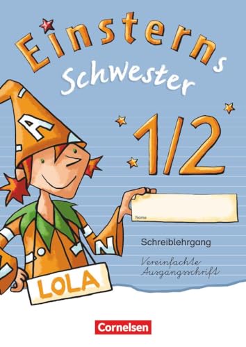 Einsterns Schwester - Zu Ausgabe 2015 und Ausgabe Bayern - 1. Schuljahr: Schreiblehrgang Vereinfachte Ausgangsschrift von Cornelsen Verlag GmbH