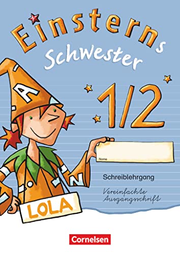 Einsterns Schwester - Zu Ausgabe 2015 und Ausgabe Bayern - 1. Schuljahr: Schreiblehrgang Vereinfachte Ausgangsschrift von Cornelsen Verlag GmbH