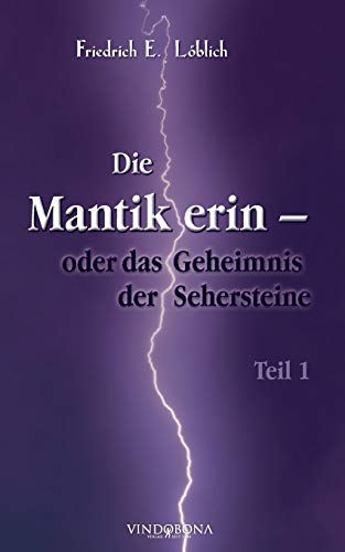 Die Mantikerin - oder das Geheimnis der Sehersteine: Teil 1 von Vindobona Verlag Wsb