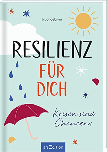 Resilienz für dich: Krisen sind Chancen! von Ars Edition