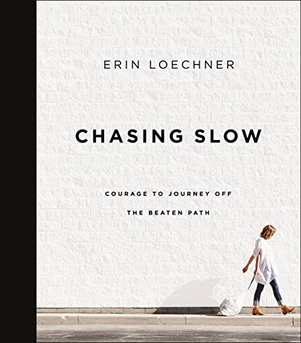 Chasing Slow: Courage to Journey Off the Beaten Path von Zondervan