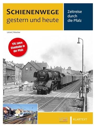 Schienenwege gestern und heute