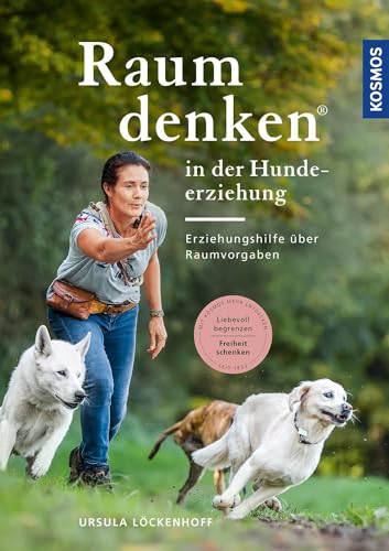 Raumdenken® in der Hundeerziehung: Erziehungshilfe über Raumvorgaben. Liebevoll begrenzen - Freiheit schenken. Raumdenken® in der Hundeerziehung: Erziehungshilfe über Raumvorgaben. Liebevoll begrenzen - Freiheit schenken.