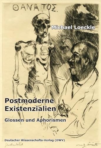 Postmoderne Existenzialien: Glossen und Aphorismen