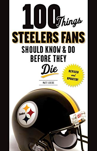 100 Things Steelers Fans Should Know & Do Before They Die (100 Things...Fans Should Know) von Triumph Books (IL)