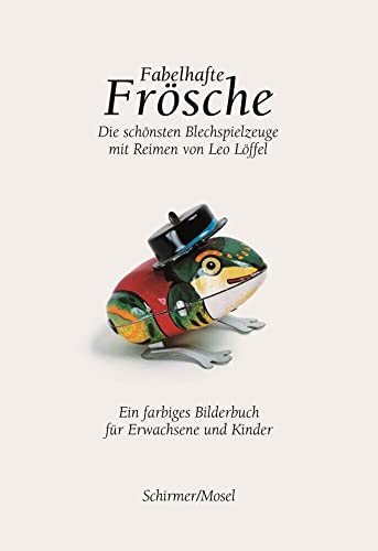 Fabelhafte Frösche: 50 Blechspielzeuge und viele Fabeln