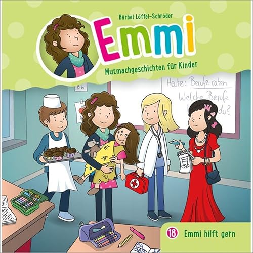 Emmi hilft gern - Folge 18 (Emmi - Mutmachgeschichten für Kinder, 18, Band 18)