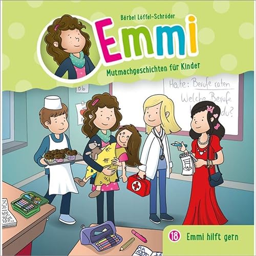 Emmi hilft gern - Folge 18 (Emmi - Mutmachgeschichten für Kinder, 18, Band 18)