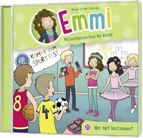 Wer darf bestimmen? - Folge 20 (Emmi - Mutmachgeschichten für Kinder, 20, Band 20)
