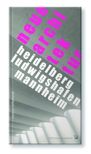 NEUE ARCHITEKTUR Heidelberg, Ludwigshafen, Mannheim: Bauten seit 2013 von Edition Quadrat