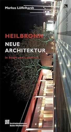 Neue Architektur: Heilbronn in Stadt und Landkreis