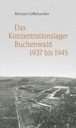 Das Konzentrationslager Buchenwald 1937 bis 1945 von Wallstein Verlag