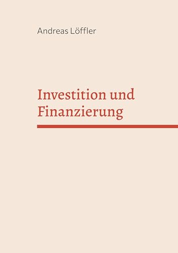 Investition und Finanzierung: Sommersemester 2025 von Books on Demand GmbH