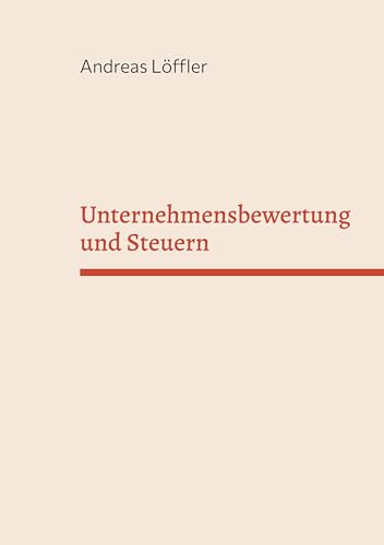 Unternehmensbewertung und Steuern: Vorlesungsskript und Übungsaufgaben